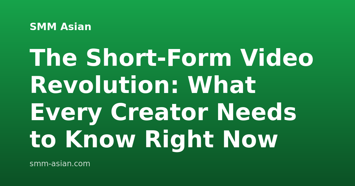 The Short-Form Video Revolution: What Every Creator Needs to Know Right Now